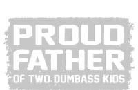 Proud Father Of Two Dumbass Gifts Fathers Day T-Shirt