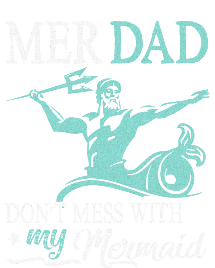 Mer Dad Dont Mess With My Mermaid Son Daughter Papa Father T-Shirt