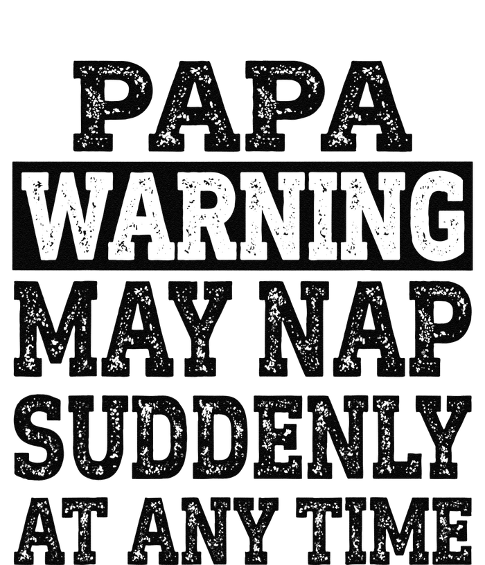 Papa Warning May Nap Suddenly At Any Time Grandpa Cute T-Shirt