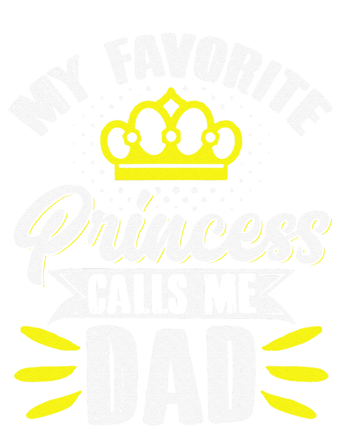 My Favorite Princess Calls Me Dad Daddy Father Fathers Day T-Shirt