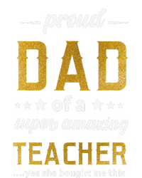 Proud Dad Of Teacher Father Day From Daughter Teacher T-Shirt