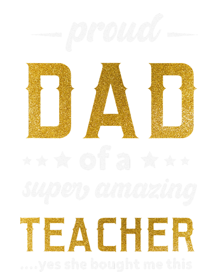 Proud Dad Of Teacher Father Day From Daughter Teacher T-Shirt