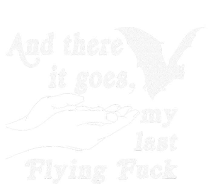 And There It Goes My Last Flying Fuck Funny Saying T-Shirt