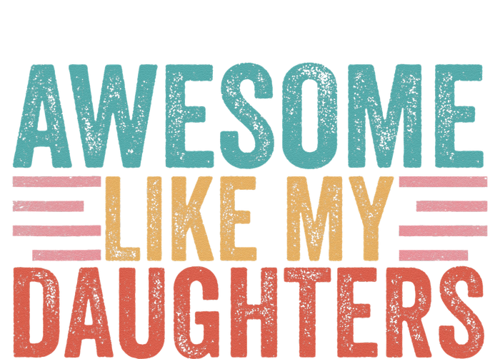 Awesome Like My Daughters T-Shirt