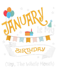 January Is My Birthday Yep The Whole Month Happy Birthday T-Shirt