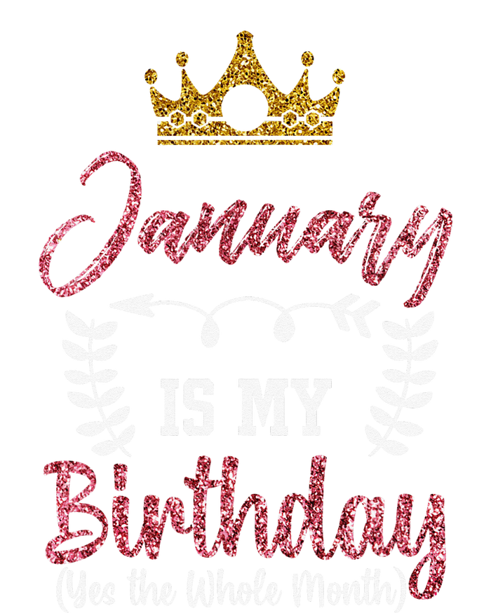 January Is My Birthday Yes The Whole Month Sweatshirt