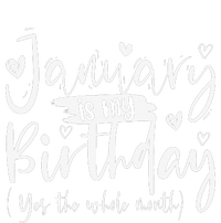 January Is My Birthday Yes The Whole Month Funny Birthday Tall T-Shirt