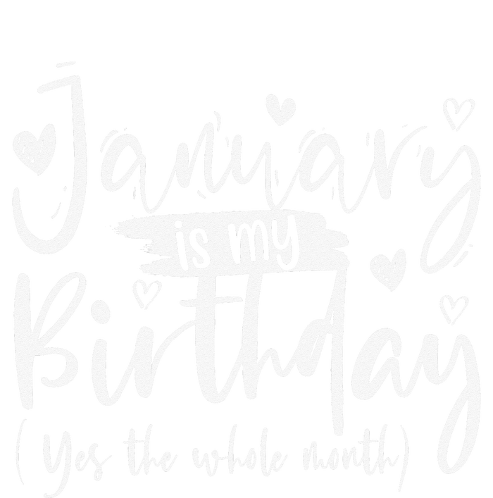 January Is My Birthday Yes The Whole Month Funny Birthday Tall T-Shirt