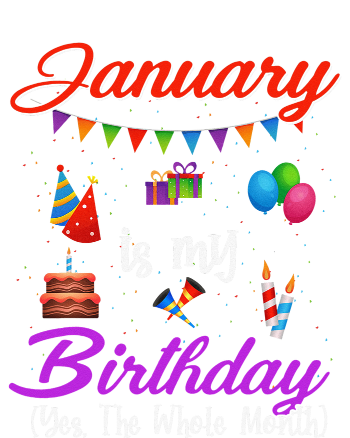 January Is My Birthday Yes The Whole Month January Birthday T-Shirt