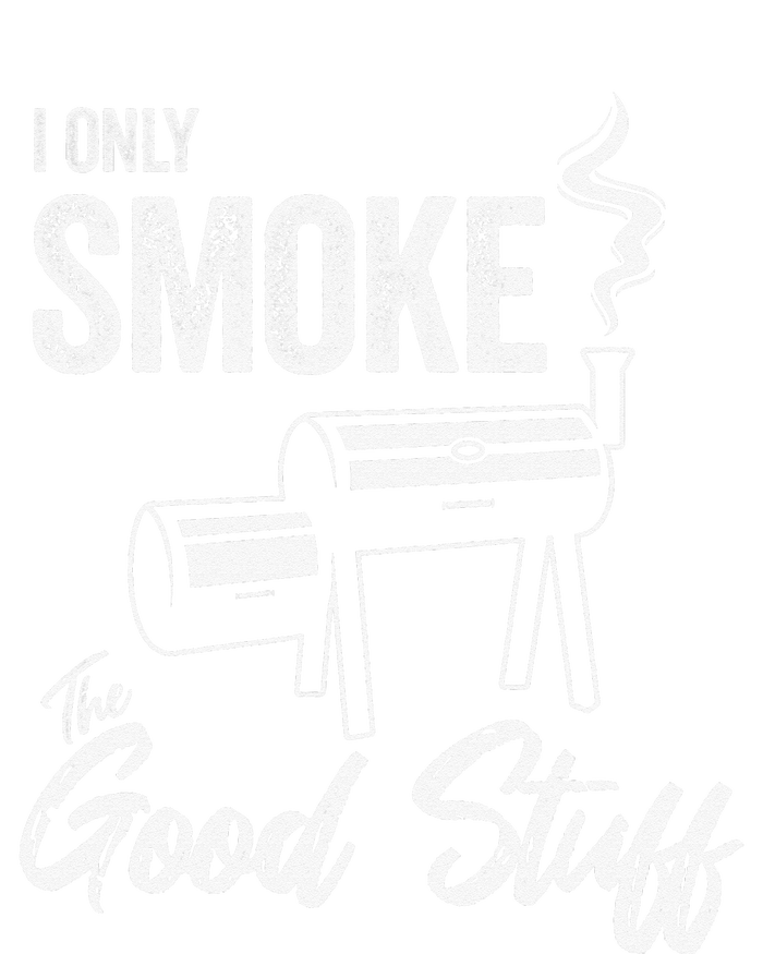 I Only Smoke The Good Stuff Funny BBQ Design For Dad T-Shirt