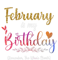 February Is My Birthday Remember The Whole Month Tank Top