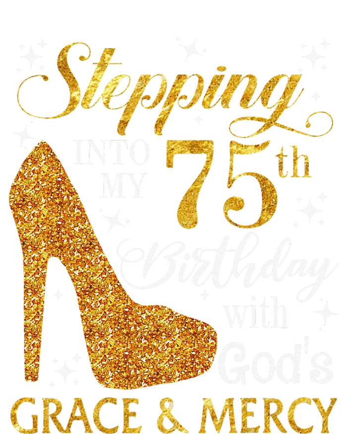 Stepping into my 75th birthday with God's grace & Mercy Tee T-Shirt