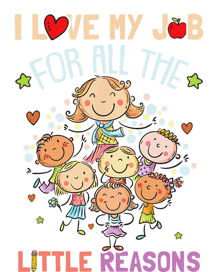 Teacher Teaching I Love My Job For All The Little Reasons T-Shirt