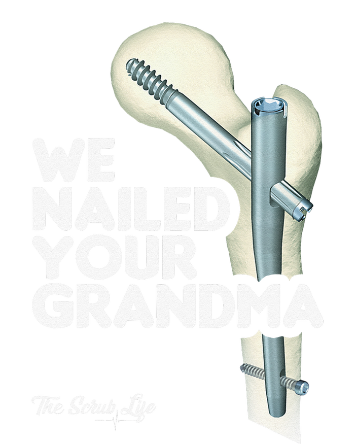 We Nailed Your Grandma Scrub Tech Funny Ortho Hip Surgery Flat Bill Trucker Hat