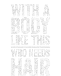 With A Body Like This Who Needs Hair Bald Man Women's Fleece Hoodie