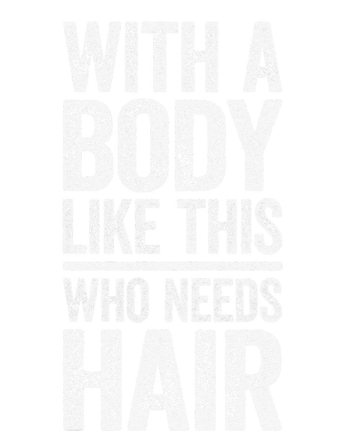 With A Body Like This Who Needs Hair Bald Man Women's Fleece Hoodie