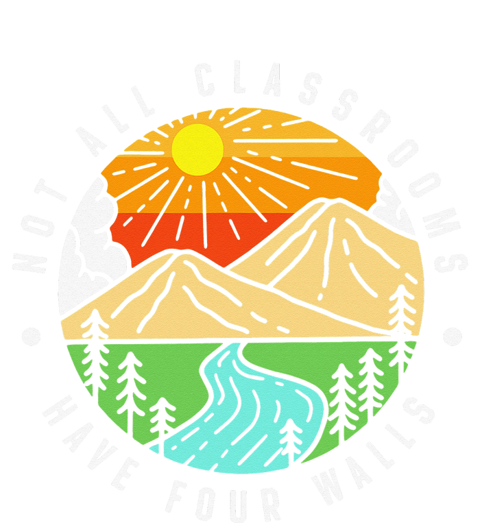 Not All Classrooms Have Four Walls Nature Lover T-Shirt