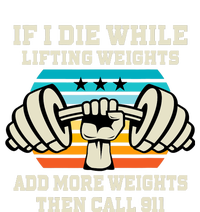 If I Die While Lifting Weights - Funny Workout & Gym Gift T-Shirt