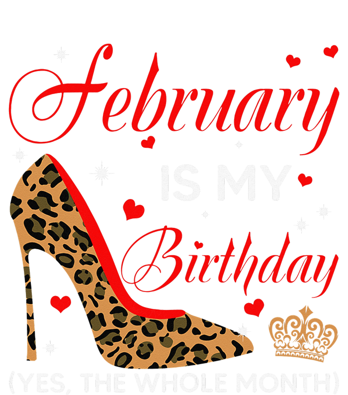 February Is My Birthday Yes The Whole Month High Heel Tie-Dye T-Shirt