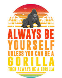 Always Be Yours Unless You Can Be A Gorilla Cute Gift T-Shirt