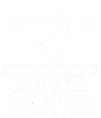 Always Be Yours Unless You Can Be A Rooster Funny Farming Gift Women's T-Shirt