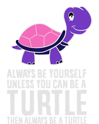 Always Be Yours Unless You Can Be A Turtle Great Gift T-Shirt