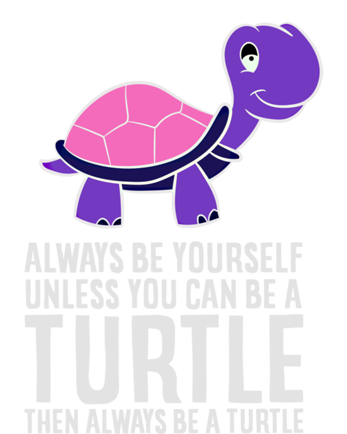 Always Be Yours Unless You Can Be A Turtle Great Gift T-Shirt