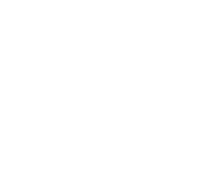 Funny I Enjoy Long Rotic Walks Through Home Improvet Cool Gift Sweatshirt