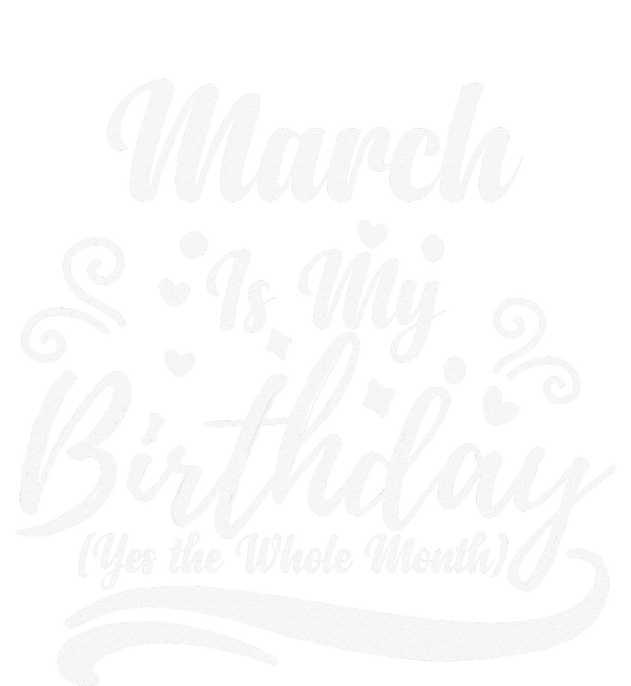 March Is My Birthday Yes The Whole Month For  Wo Tall T-Shirt