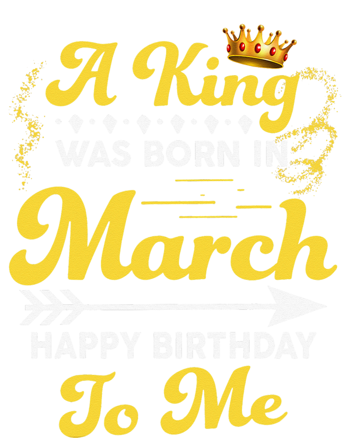  A King Was Born In March Happy Birthday To Me Funny T-Shirt