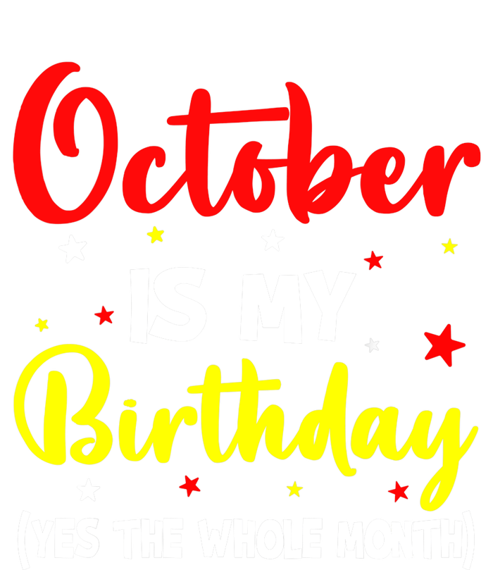 October Is My Birthday The Whole Month October Birthday T-Shirt