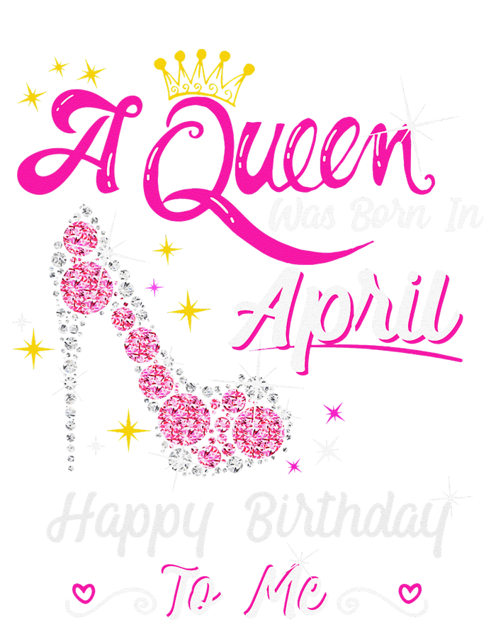 A Queen was Born in April Happy Birthday To Me High Heel Tie-Dye T-Shirt