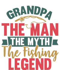 Grandpa The Man The Myth The Fishing Legend Father Day Gift Tall Sweatshirt