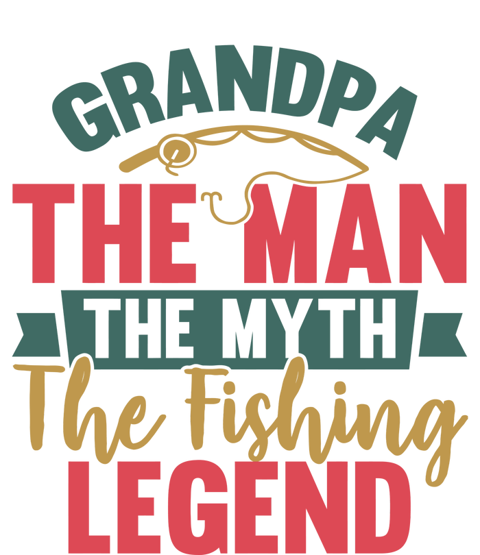 Grandpa The Man The Myth The Fishing Legend Father Day Gift Tall Sweatshirt