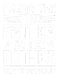 I'm Not The Step Father Stepped Up Funny Dad Fathers Day Tall T-Shirt