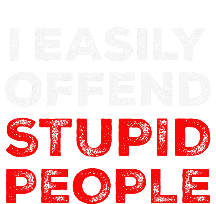 I Easily Offend Stupid People Cooling Performance Crew T-Shirt