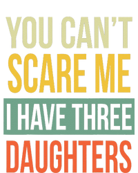 You Can't Scare Me I Have Three Daughters Father's Day T-Shirt