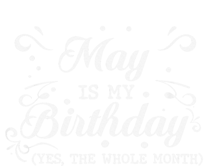 May Is My Birthday Yes The Whole Month Funny May Bday Coaster