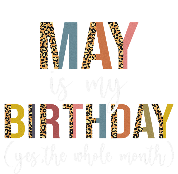 May Is My Birthday Yes The Whole Month May Birthday Leopard Poster