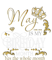 Funny May Bday May Is My Birthday Yes The Whole Month T-Shirt