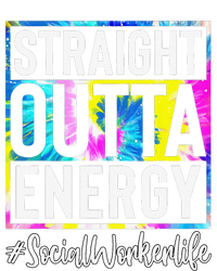 Social Worker Life Straight Outta Energy Tie Dye T-Shirt