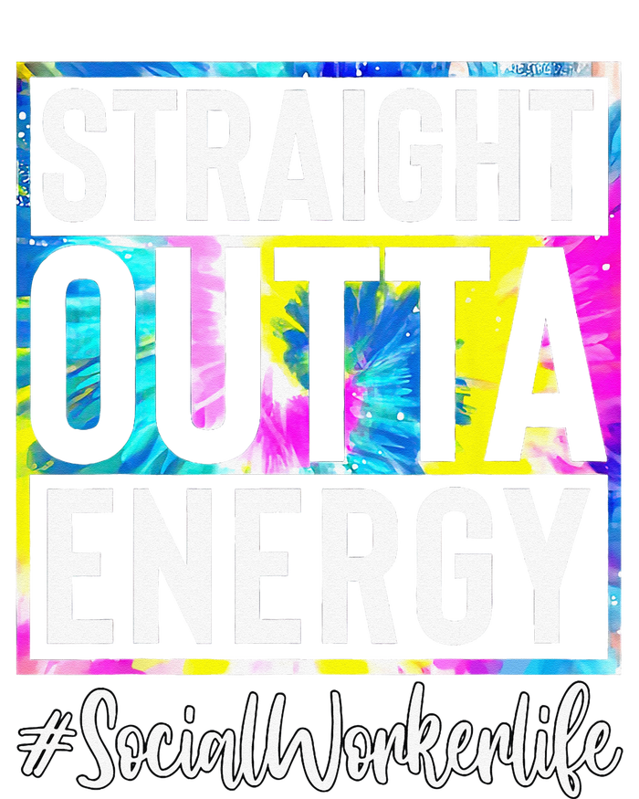 Social Worker Life Straight Outta Energy Tie Dye T-Shirt