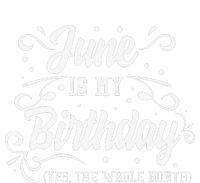 Funny June Is My Birthday Yes The Whole Month Birthday T-Shirt