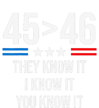 45 Is Greater Than 46 I Know It You Know It Funny Trump 2024 Tall Sweatshirt