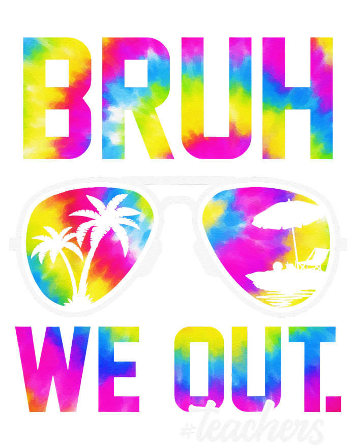 Bruh We Out Teachers Summer Tie Dye Last Day of School T-Shirt