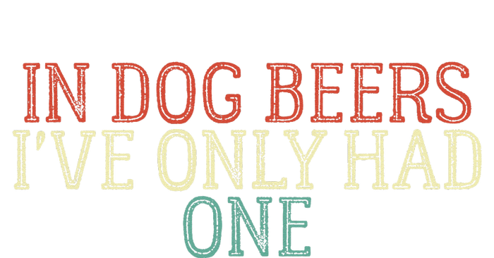 Funny In Dog Beers I've Only Had One Womens Cotton Relaxed Long Sleeve T-Shirt