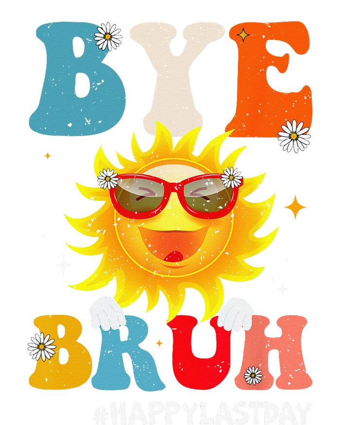 Bye Bruh Teacher Happy Last Day of School Hello Summer Funny T-Shirt