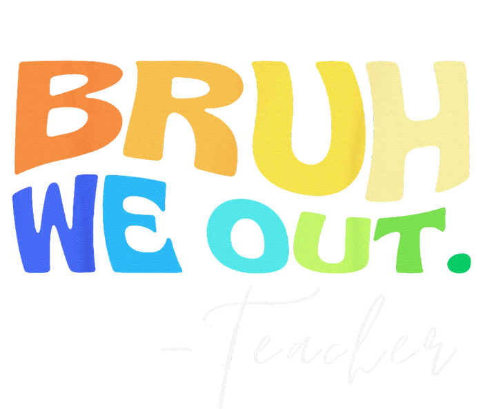 Funny End Of School Year Teacher Summer Bruh We Out Teachers T-Shirt