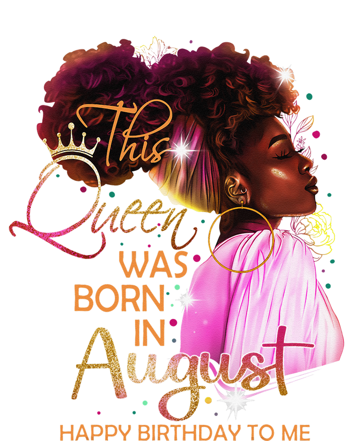 August Birthday Funny Melanin Afro Queen Black Wo T-Shirt