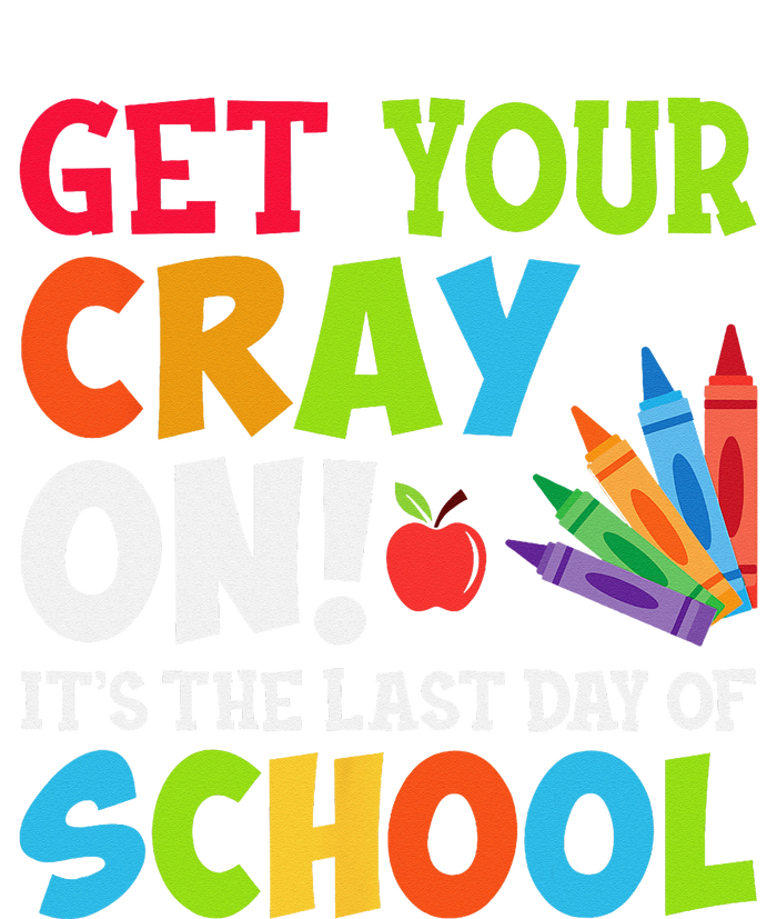 Last Day of School Get Your Cray On Funny Teacher T-Shirt